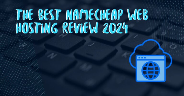 The best Namecheap Web Hosting Review 2024